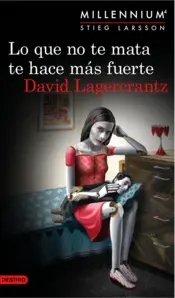 Portada Lo que no te mata te hace más fuerte. (Serie Millennium 4 ) Edición mexicana