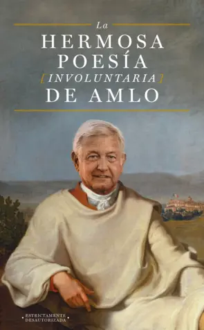 Portada La hermosa poesía involuntaria de AMLO