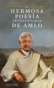 Portada La hermosa poesía involuntaria de AMLO