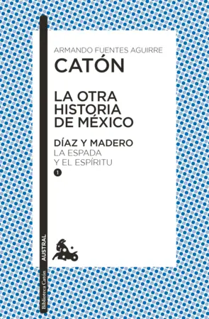 Portada La otra historia de México. Díaz y Madero I