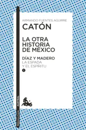 Portada La otra historia de México. Díaz y Madero I