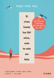 Portada Si vives hasta los 100 años, más te vale ser feliz